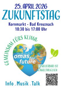 Plakat für den Zukunftstag am 25. April 2026 in Bad Kreuznach. Mit einer Erd-Illustration, grünem Blatt und einem Text, der für Klimaschutzmaßnahmen mit Omas for Future wirbt. Veranstaltung mit Infos, Musik und Vorträgen.