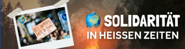 Eine schmelzende Erde erscheint über Waldbränden; ein aufgenommenes Foto zeigt ein Protestschild mit der Aufschrift Its getting hot in here. Der Text lautet: SOLIDARITÄT IN HEISSEN ZEITEN (Solidarität in heißen Zeiten).