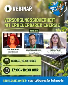 SharepicVersorgungssicherheit - Omas for Future Webinar-Flyer mit Fotos der drei Referenten und Veranstaltungsdetails: Versorgungssicherheit mit erneuerbarer Energie und Wärmewende, Montag, 12. Oktober, 17:00–18:30 Uhr. Anmeldung per E-Mail. Omas for Future-Logo oben rechts.