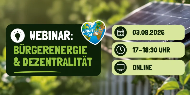 Nehmen Sie an unserem kommenden Webinar „Bürgerenergie & Dezentralität“ am 03.08.2026 von 17–18:30 Uhr online teil. Die Ankündigung zeigt einen einladenden Hintergrund mit Solarmodulen und üppigen grünen Pflanzen neben dem „Omas for Future“-Herz-Logo – lassen Sie sich diese spannende Diskussion über dezentrale Bürgerenergie nicht entgehen!.